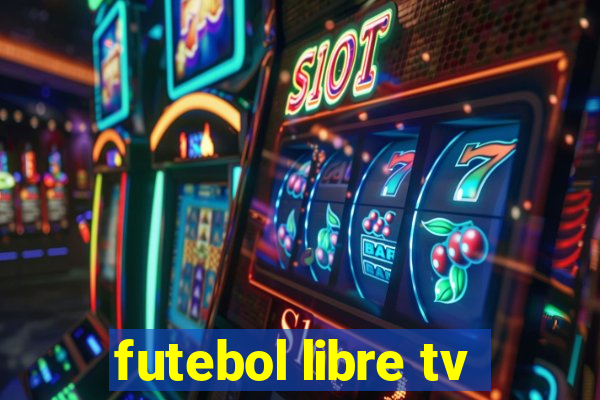 futebol libre tv